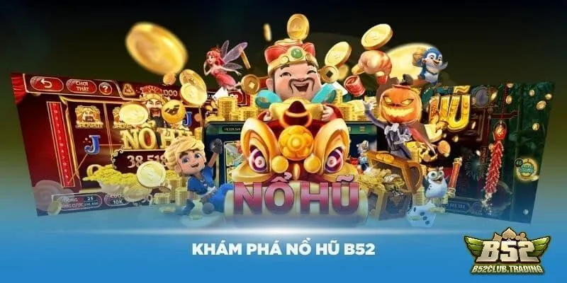 cach choi thang game no hu tai b52 club Cách chơi thắng game Nổ Hũ tại B52 Club