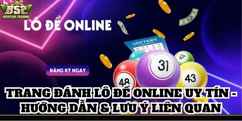 huong dan cach danh lo de online Hướng dẫn Cách Đánh Lô Đề Online