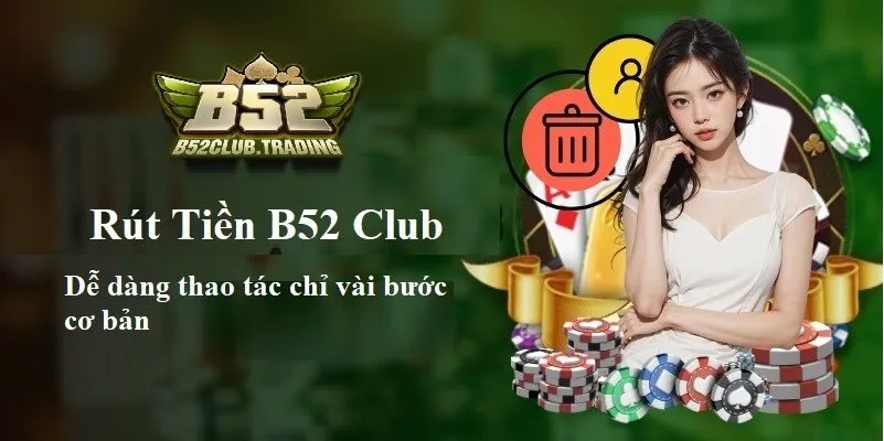 huong dan rut tien b52 club Hướng dẫn cách Rút Tiền B52 Club