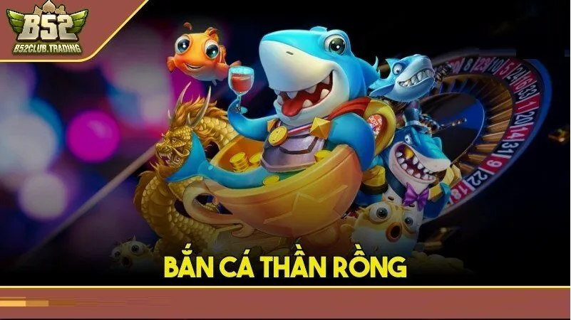 tong quan cua ban ca than rong Tổng quan về Bắn Cá Thần Rồng