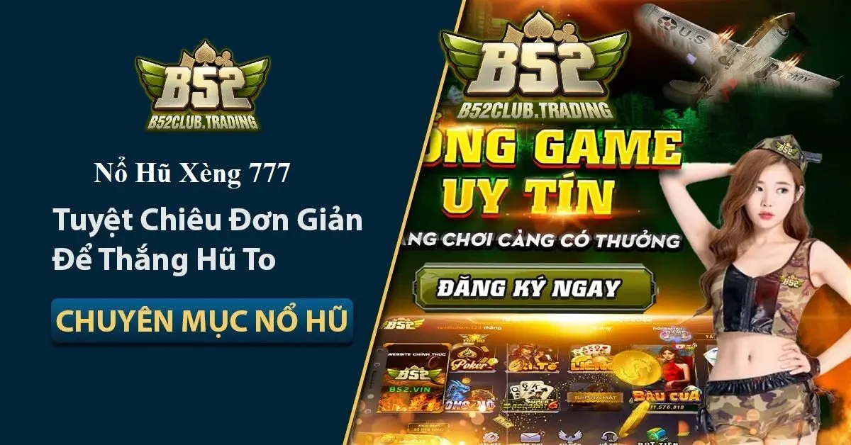 tong quan ve no hu xeng 777 Tổng quan về Nổ Hũ Xèng 777
