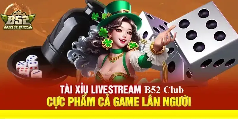 tong quan ve tai xiu livestream Tổng quan về tài Xỉu Livestream