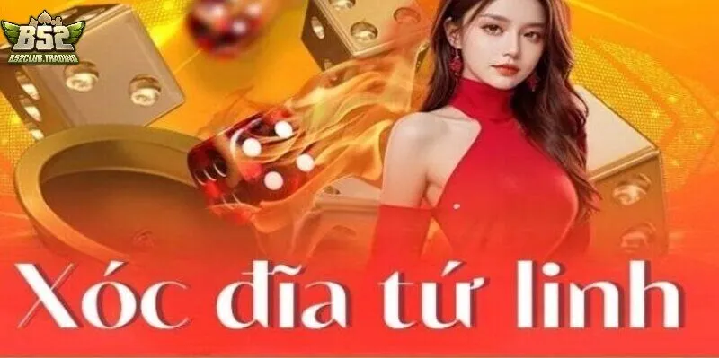tong quan ve xoc dia tu linh Tổng quan về Xóc Đĩa Tứ Linh